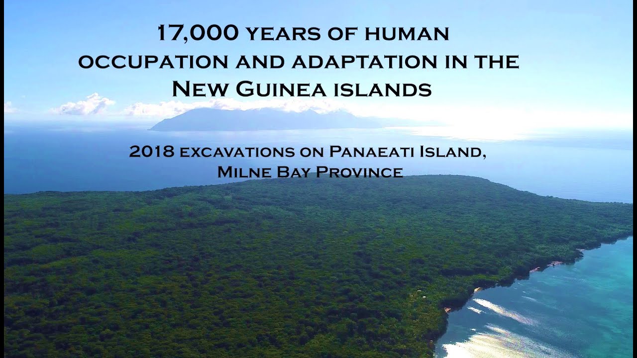 Ice Age Islanders? 17,000 years of human settlement in the New Guinea islands.
