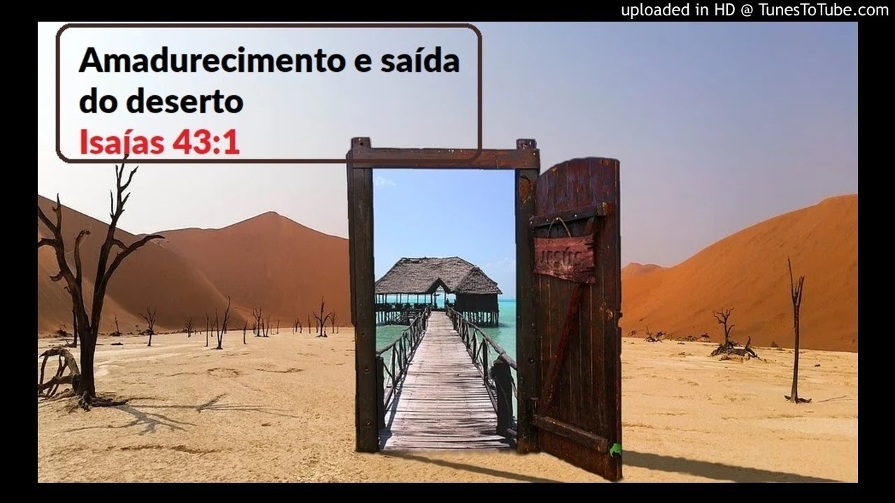 Amadurecimento e saída do deserto