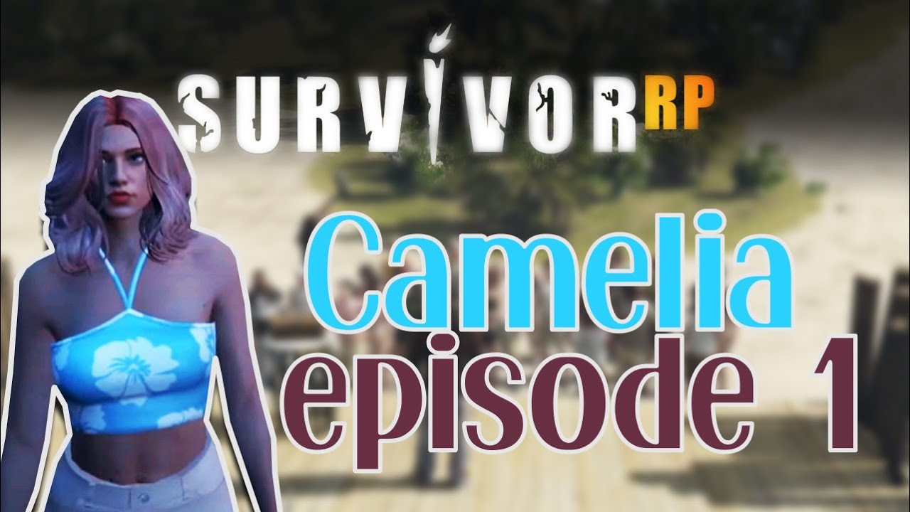 [ SURVIVOR RP ] EPISODE 1 - CAMELIA ENTRE DANS L'AVENTURE