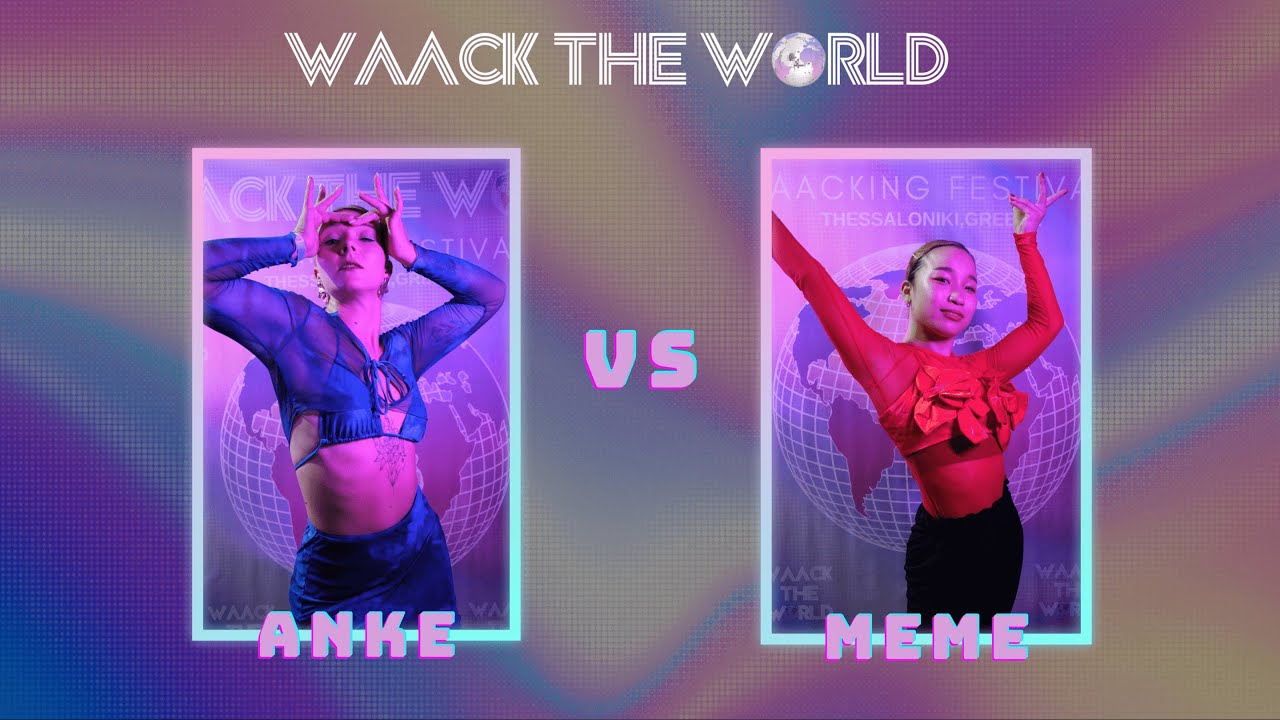 WAACK THE WORLD 2023 || SEMI FINAL MEME VS ANKE