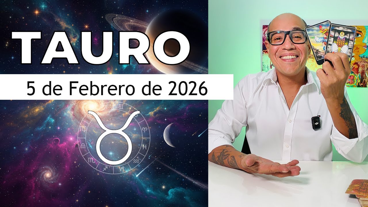 TAURO | Horóscopo de hoy 5 de Febrero 2026