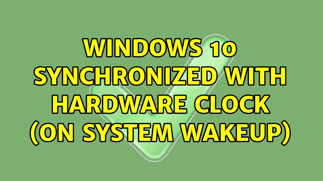 Windows 10 synchronized with hardware clock (on system wakeup)