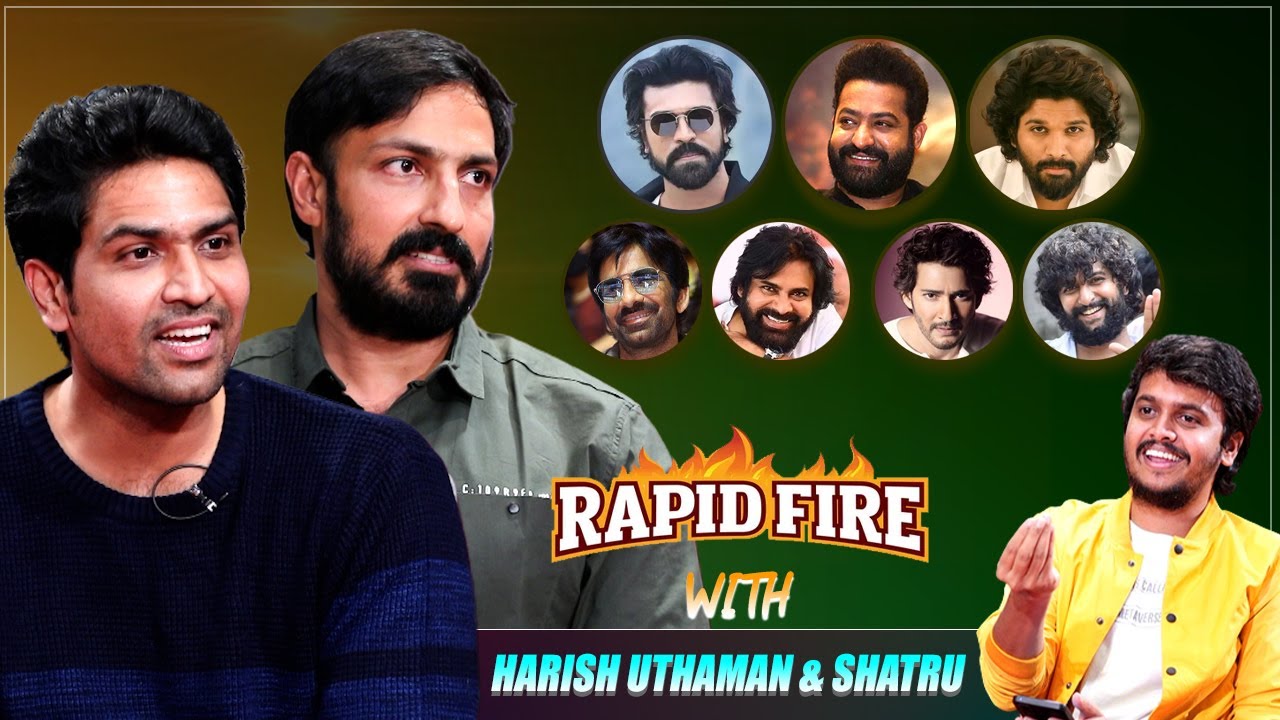 Rapid Fire With Harish Uthaman & Shatru | Jr NTR | Ram Charan | Allu Arjun | Pawan Kalyan | Mahesh