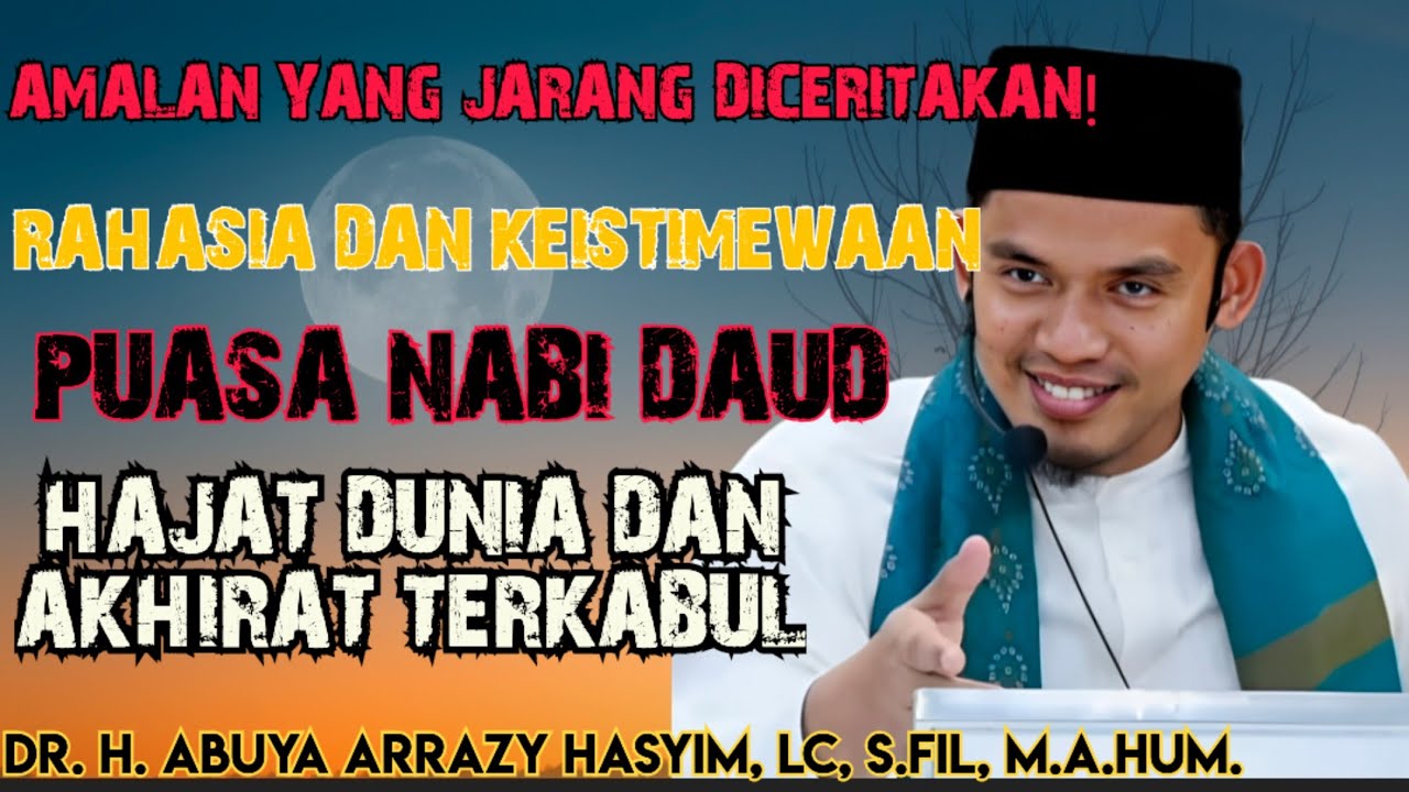 AMALAN YANG JARANG DICERITAKAN. RAHASIA DAN KEISTIMEWAAN PUASA DAUD!!! ABUYA ARRAZY HASYIM
