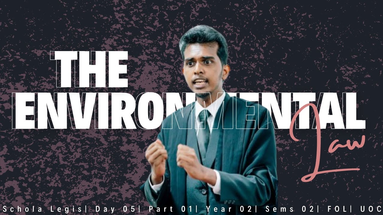 Environmental law | Part 01 | Schola Legis | Day 05 | Year 02 | Semester 02 | FOL | UOC