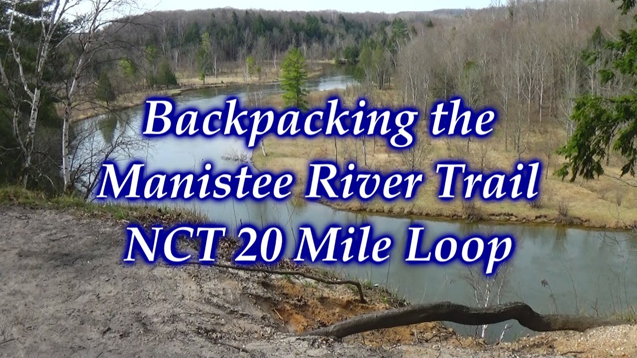 Backpacking the Manistee River Trail/NCT 20 Mile loop in Michigan 2016