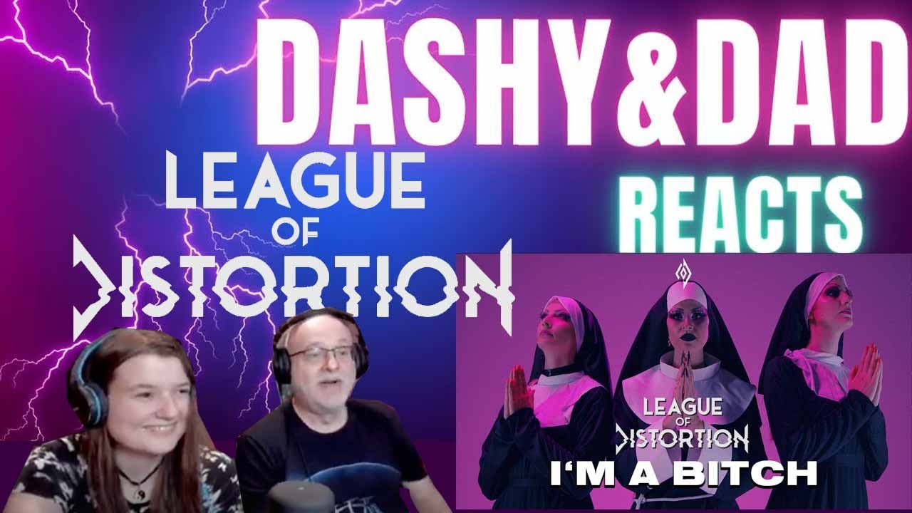 LEAGUE OF DISTORTION - I'm A B*tch (Official Video) - Dad&DaughterFirstReaction