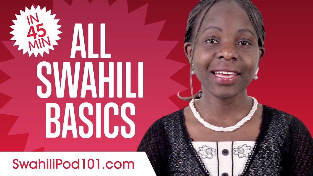 Learn Swahili in 45 Minutes - ALL Basics Every Beginners Need