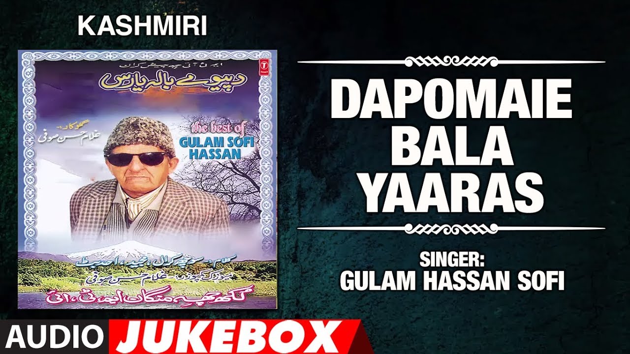 ► DAPOMAIE BALA YAARAS (Audio Jukebox) : GULAM HASSAN SOFI || T-Series Kashmiri Music