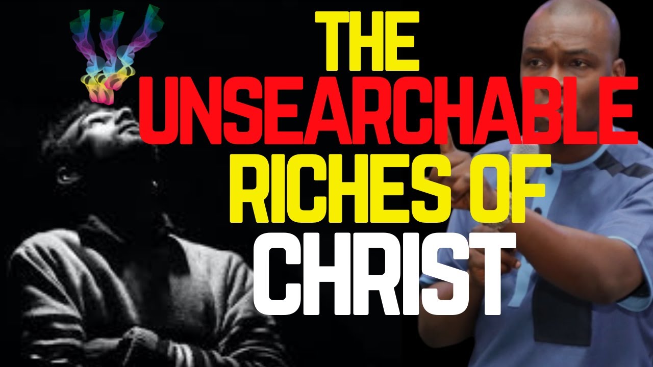 THE UNSEARCHABLE RICHES OF CHRIST | APOSTLE JOSHUA SELMAN
