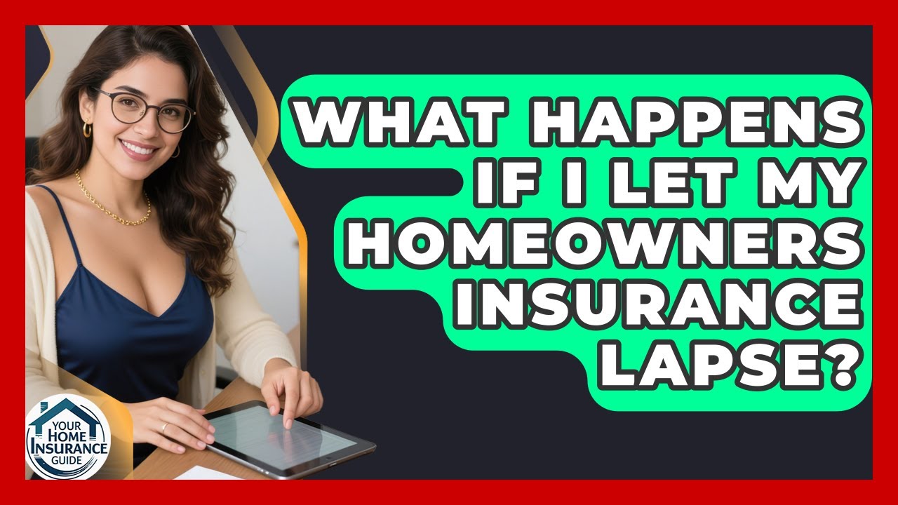 What Happens If I Let My Homeowners Insurance Lapse? | Your Home Insurance Guide News