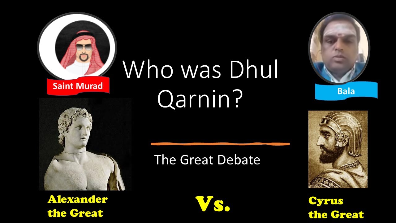 DEBATE  Who was Dhul Qarnayn?  Bala vs  @SaintMurad