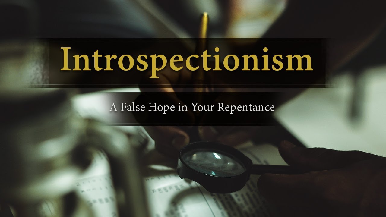 Introspectionism: A False Hope in Your Repentance - Conrad Murrell