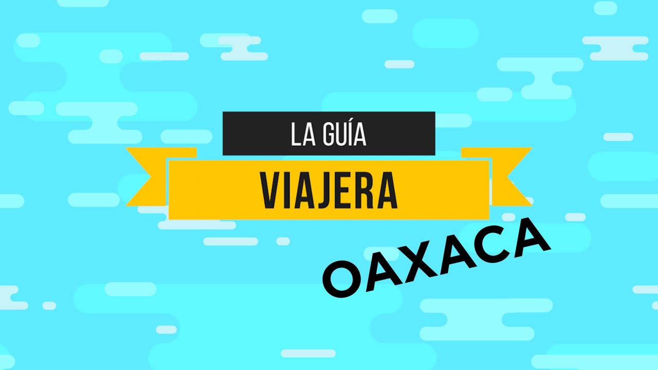 La gu&iacute;a Viajera: ciudad de Oaxaca