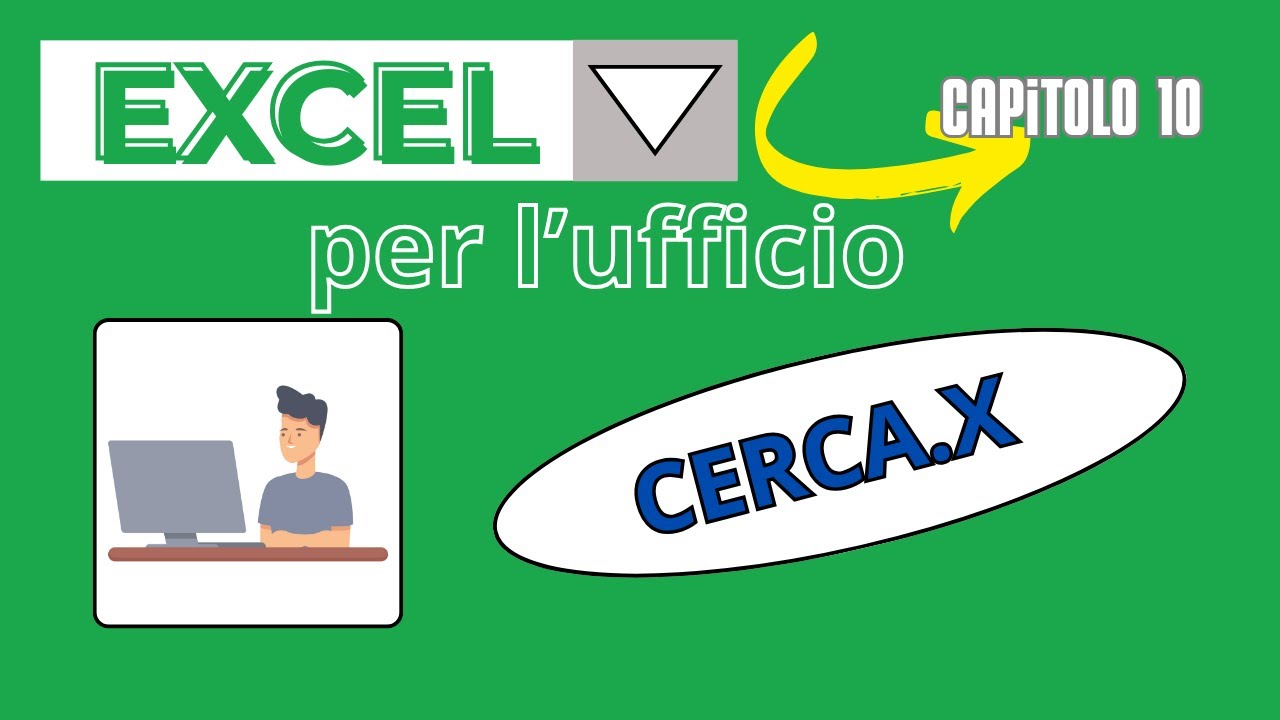 Excel per l'ufficio: cerca.X