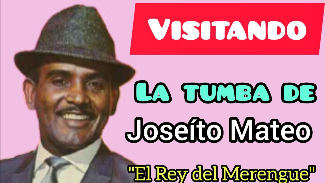VISITANDO LA TUMBA DE JOSEITO MATEO (El rey del merengue) también el negrito del batey.
