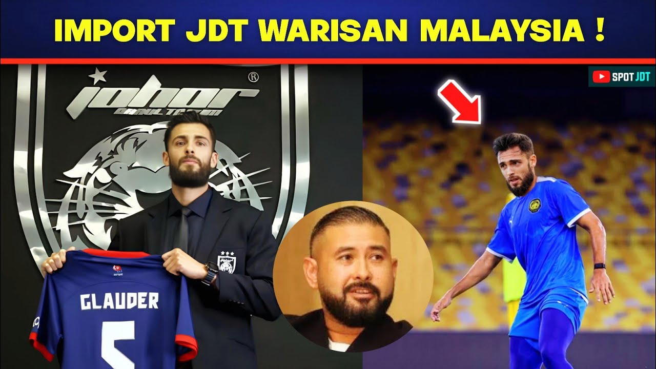 Import Baru JDT Antonio Glauder Ternyata Pemain Warisan Baru Harimau Malaya ?