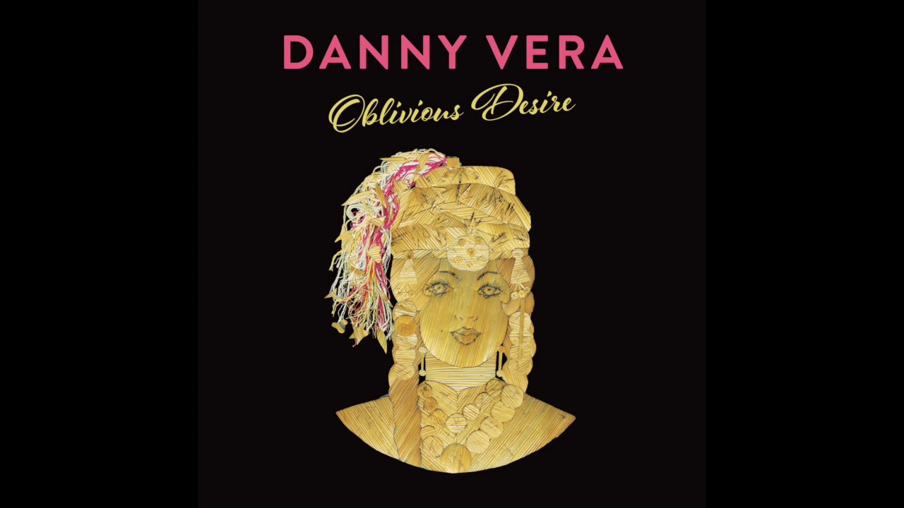 Danny Vera - Oblivious Desire