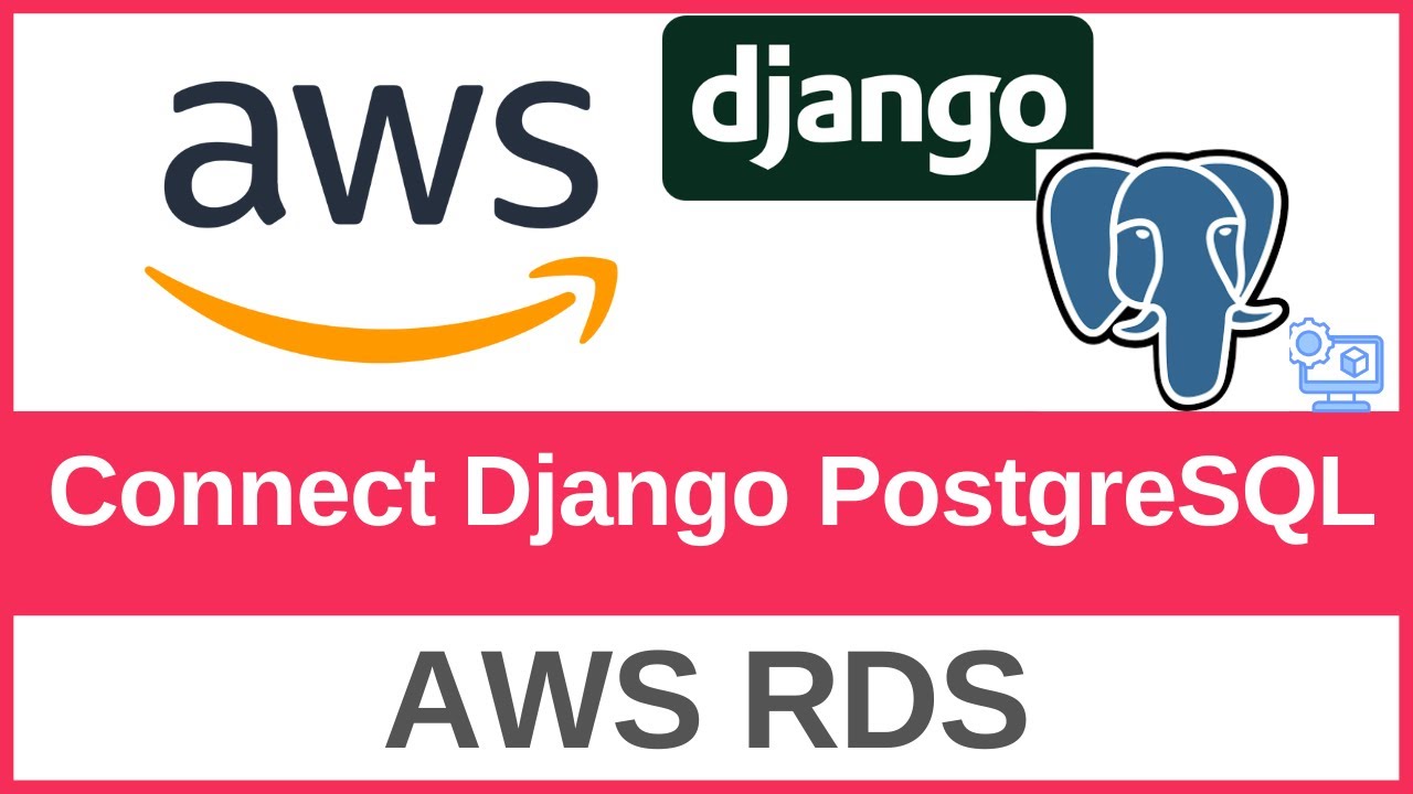 How to Connect a Django App to AWS RDS PostgreSQL Database