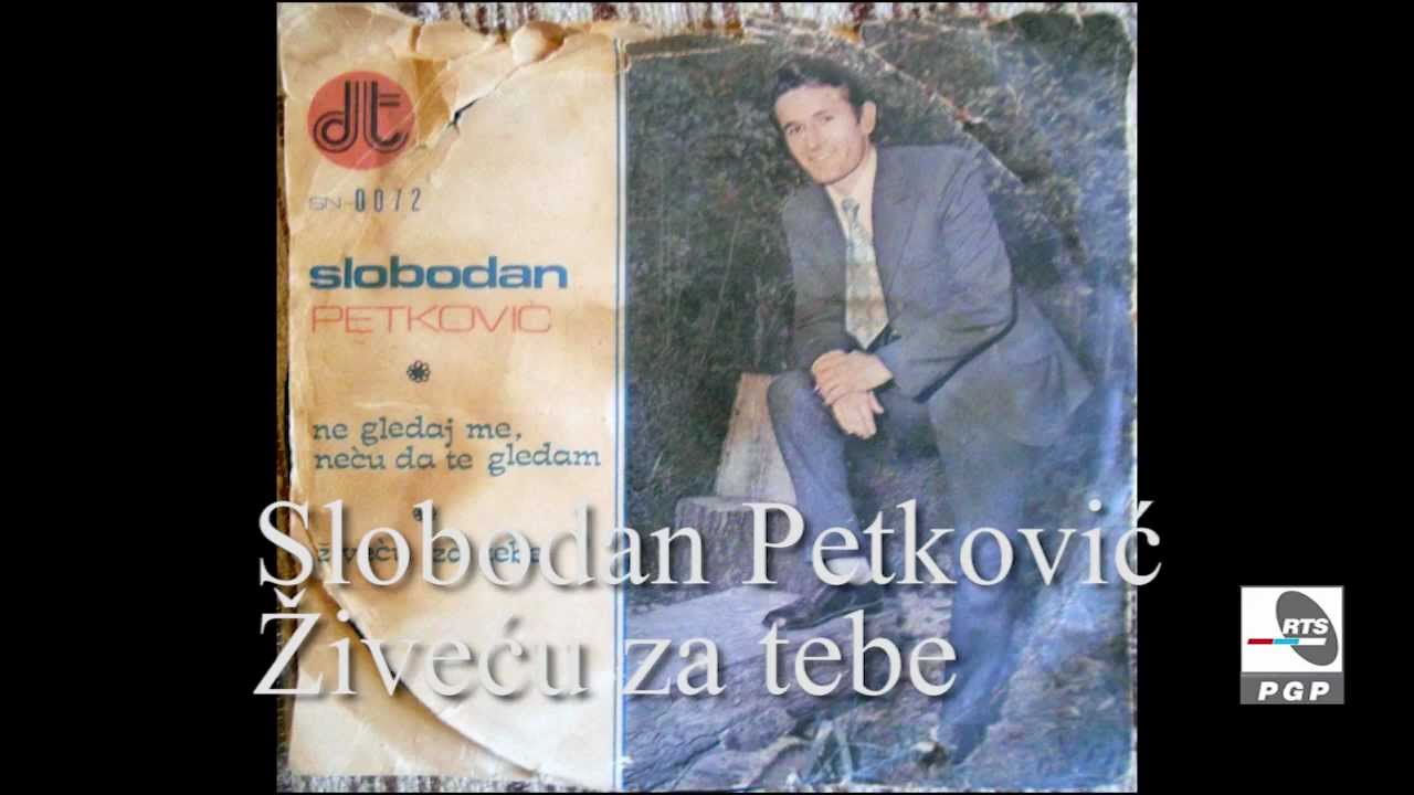 Slobodan Petković - Živeću za tebe