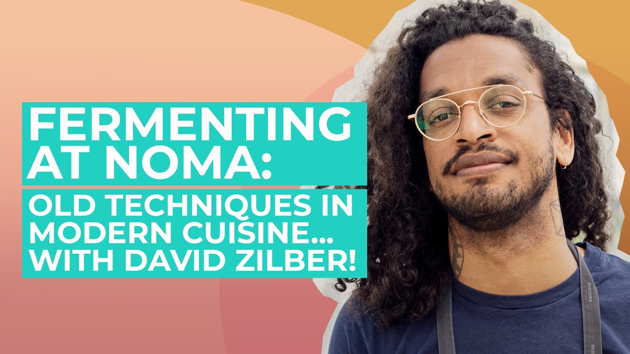 Fermenting at Noma: old techniques in modern cuisine... with David Zilber!