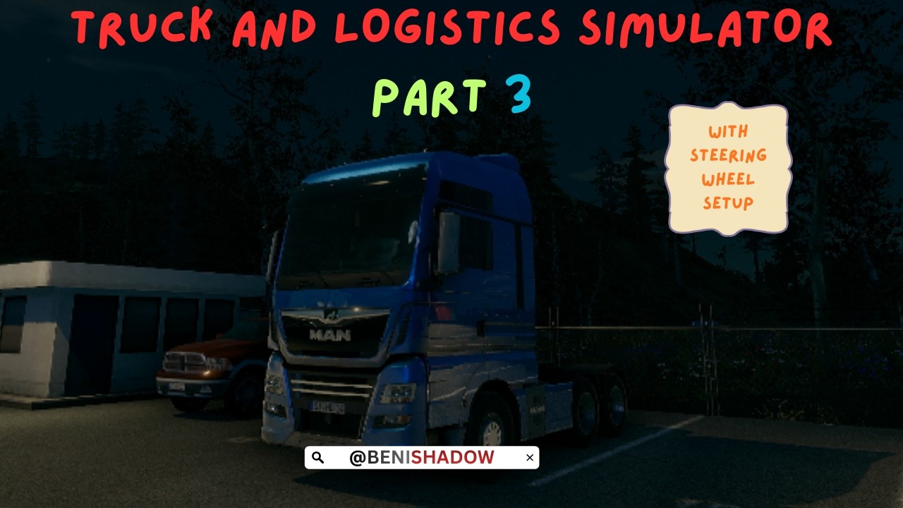 Part 3 gameplay of Truck and Logistics Simulator using Thrustmaster steering wheel setup