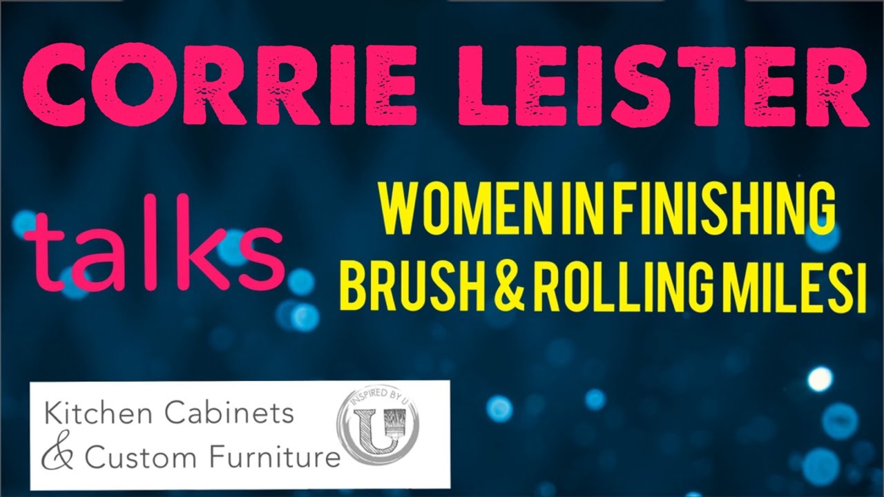 Corrie Leister talks women in finishing and how to brush rolling milesi wood coatings