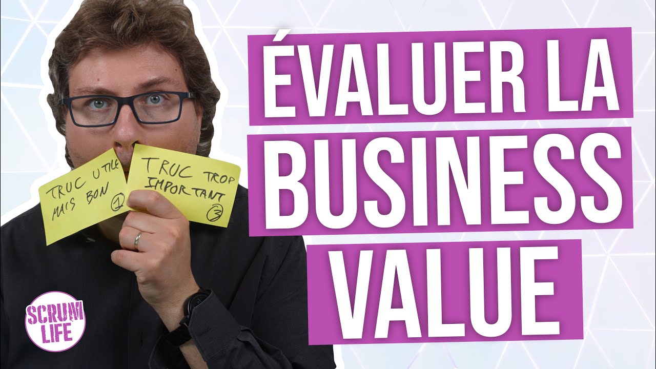 Backlog Produit - Evaluez-vous la Business Value ?