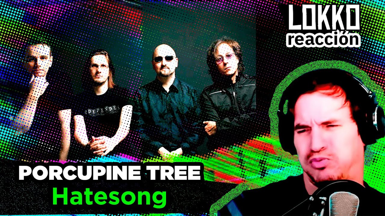 Lokko: Reacción a Porcupine Tree - Hatesong