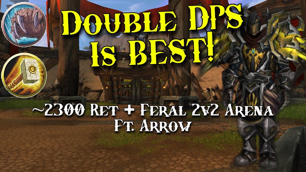 WoW 9.1 Shadowlands - Ret Paladin PvP - High Rated Ret 2v2 Arena! Double DPS Ft. Arrow
