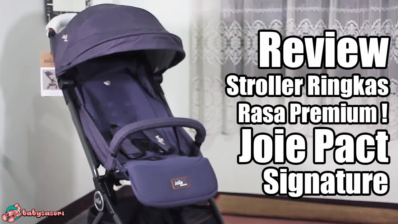 Review Stroller Joie Pact Flex Signature Cabin Size | babysasori