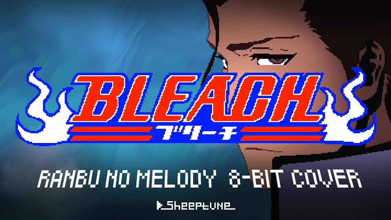 Ranbu no Melody [8-Bit Cover] Bleach OP 13