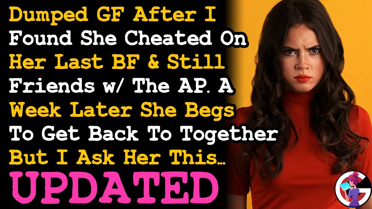 UPDATE Dumped GF After I Found Out She Cheated On Her Last BF & Still Friends w The AP,  Now.. AITA
