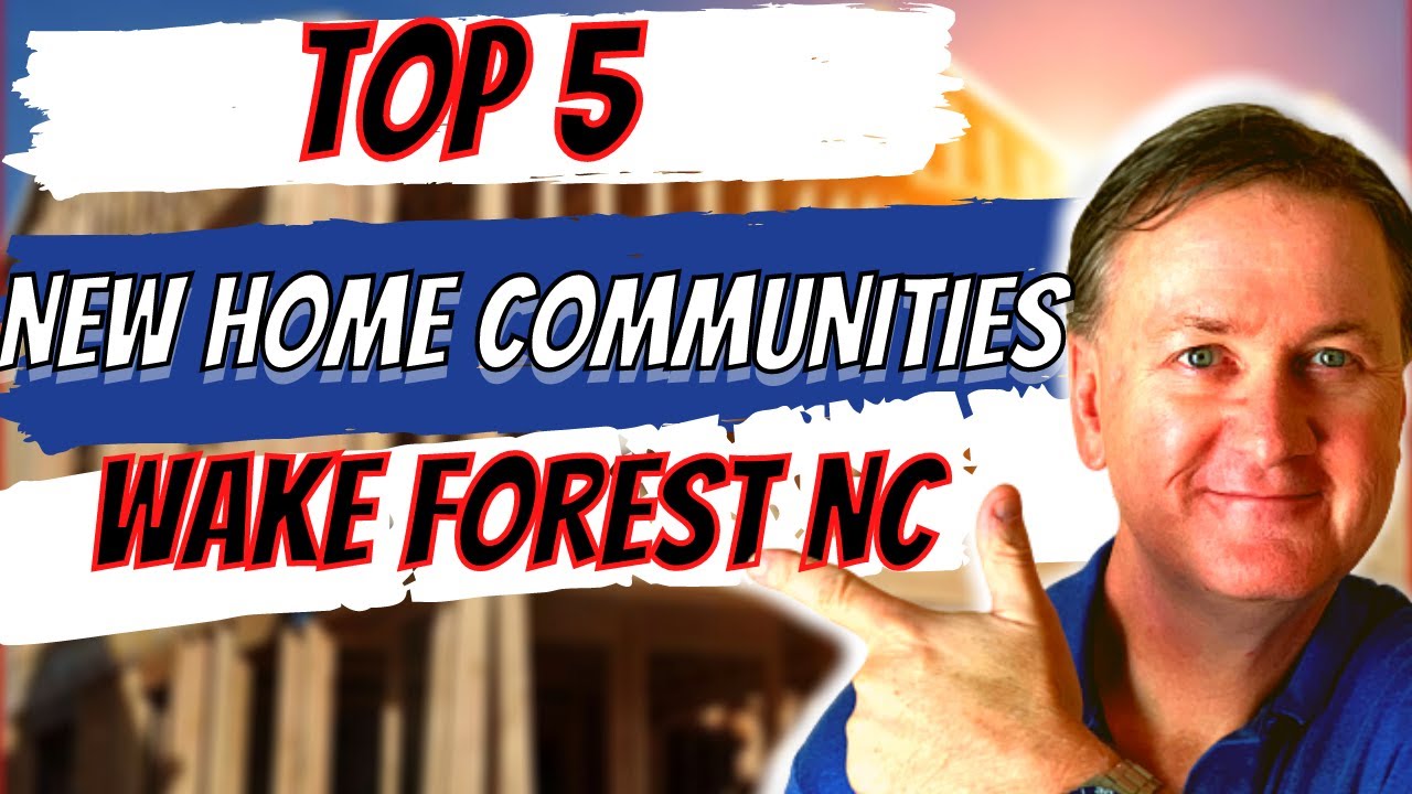 Wake Forest NC's 5 Most Desired New Home Communities You Need to Know