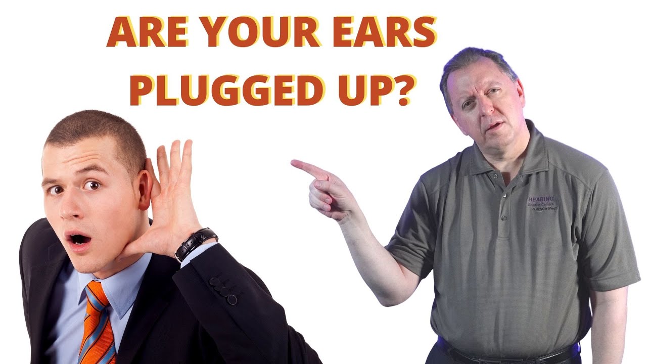 Are Your Ears Plugged Up? Ears Clogged Up | Ear Problems