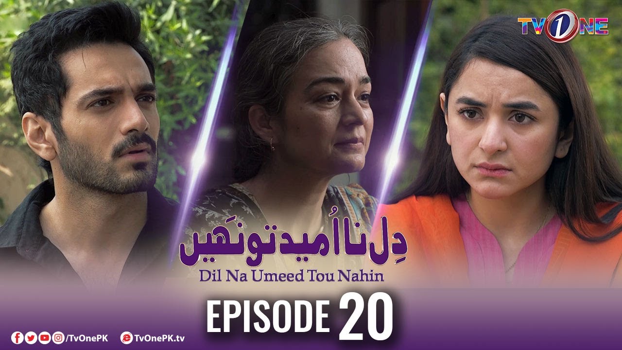 Dil Na Umeed Toh Nahi | Episode 20 | Tv One Dramas