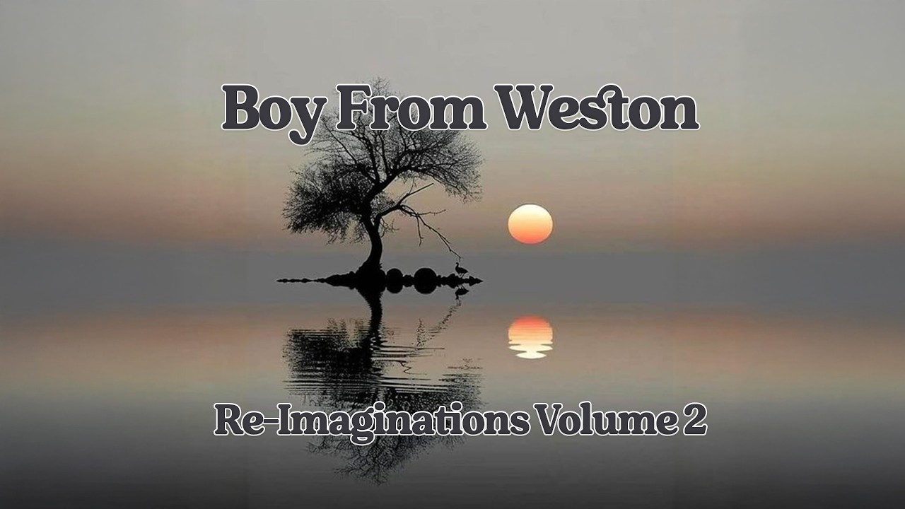 Boy From Weston : Re-Imaginations Volume 2
