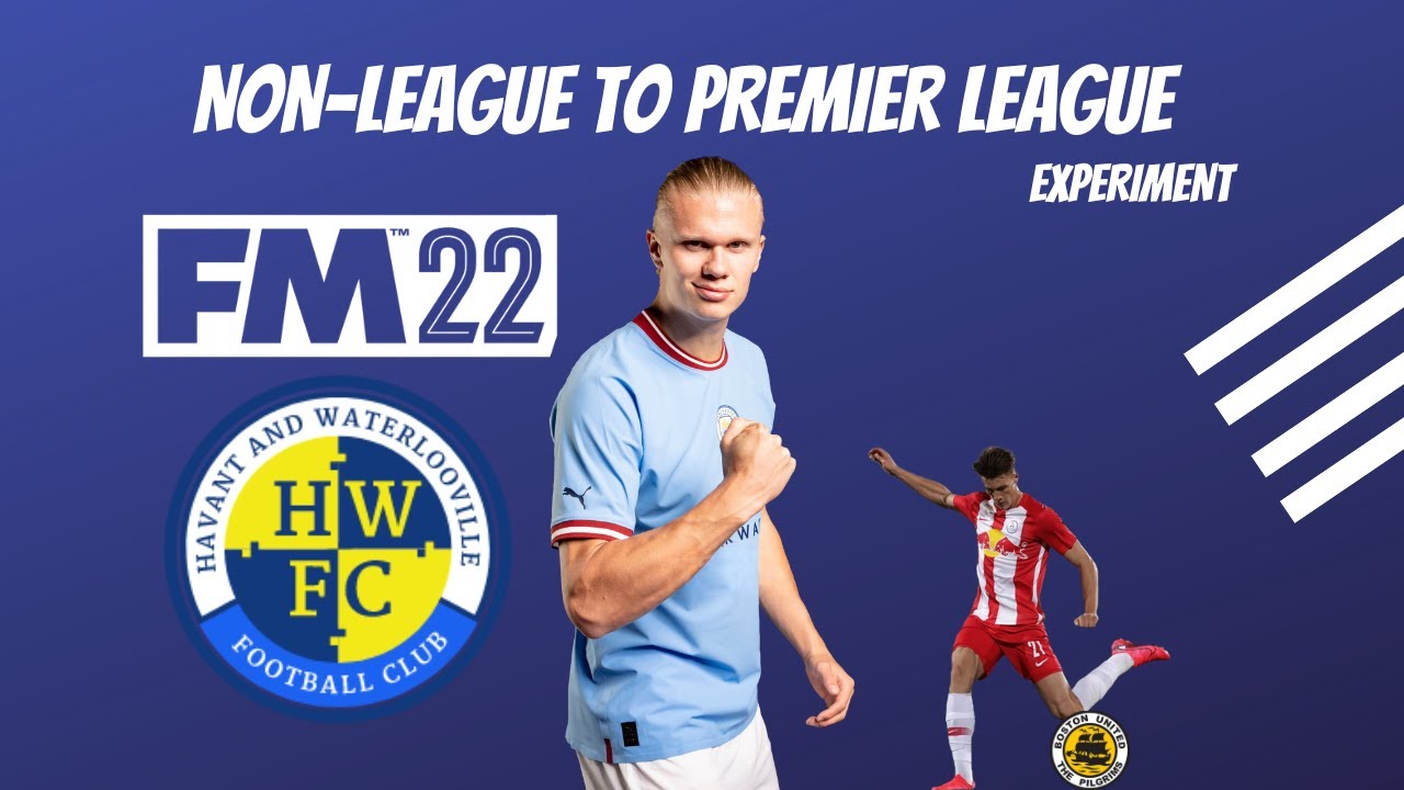 Non-League to Premier League - Haaland Experiment - FM22 - Football Manager 2022