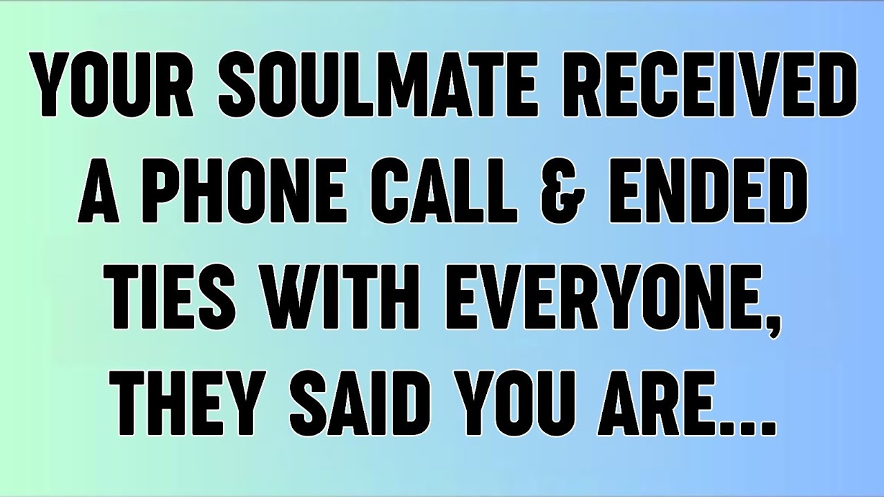 📜YOUR SOULMATE RECEIVED A PHONE CALL & ENDED TIES WITH EVERYONE, THEY SAID YOU ARE...