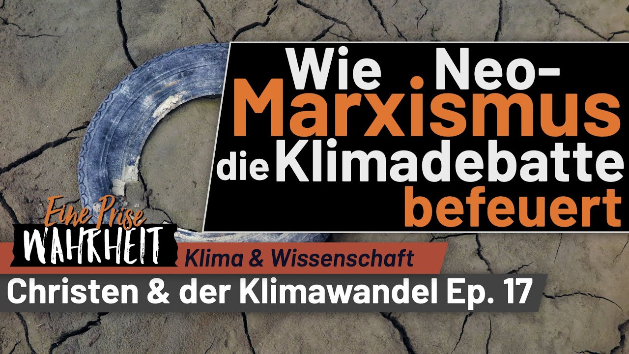 Wie (Neo)Marxismus die Klimadebatte befeuert | Christen & der Klimawandel, Ep. 17