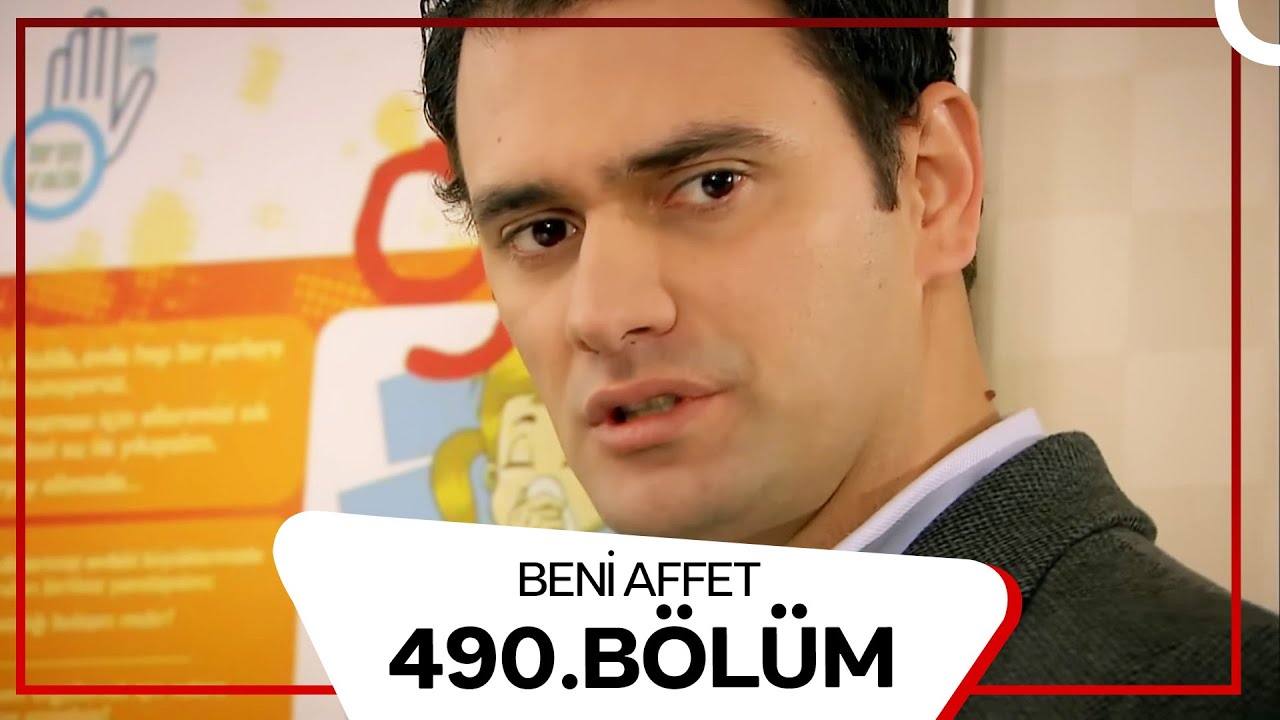 Beni Affet 490. Bölüm
