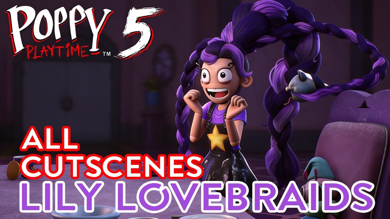 Lily Lovebraids ALL SCENES + FINAL FIGHT - Poppy Playtime Chapter 5