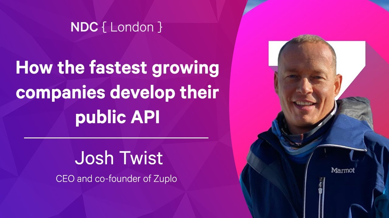 How the fastest growing companies develop their public API - Josh Twist - NDC London 2022