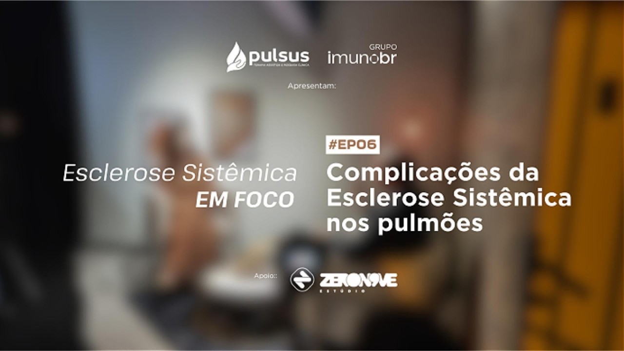Esclerose Sistêmica em Foco | #EP06 Complicações da Esclerose Sistêmica nos pulmões