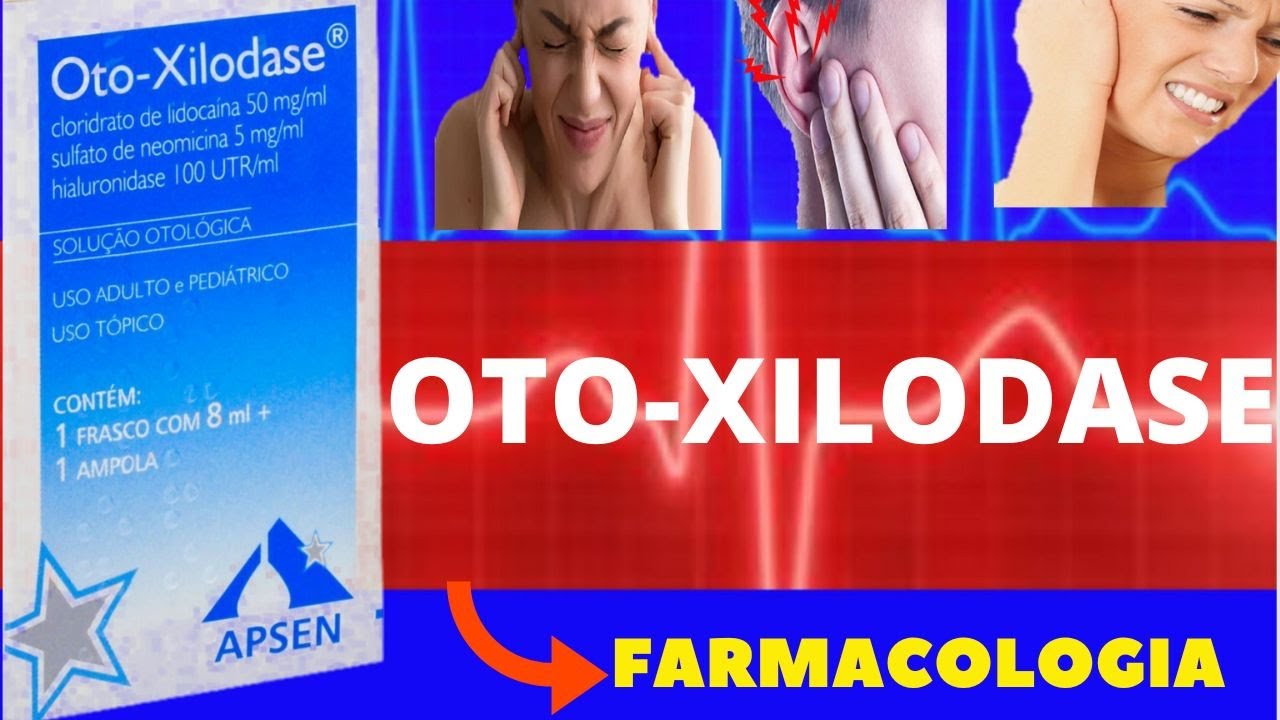 OTO-XILODASE - PARA QUE SERVE, COMO USAR, COMO FUNCIONA, EFEITOS COLATERAIS - REMÉDIO PARA DOR OTITE