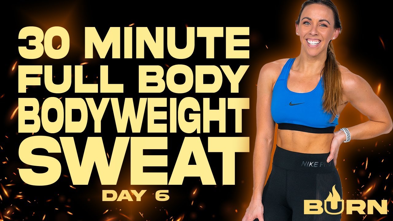 30 Minute Full Body Bodyweight Sweat Workout | BURN - Day 6