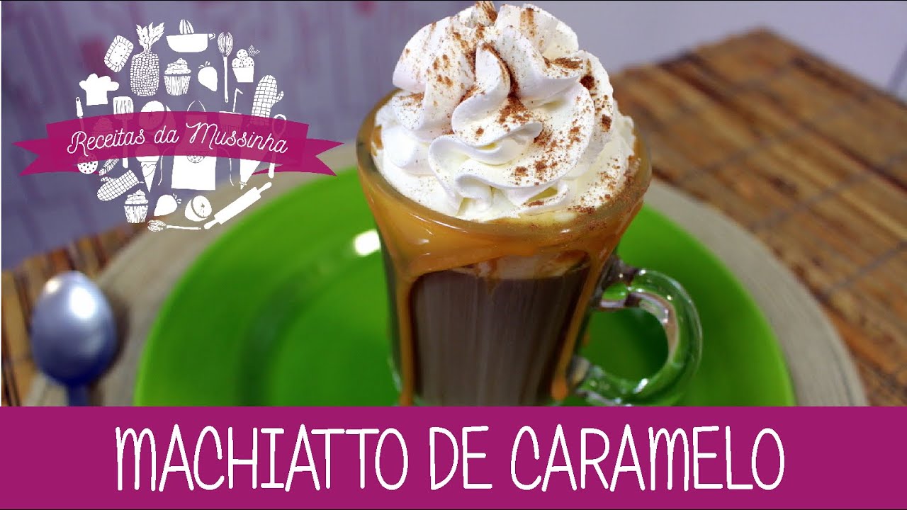 Machiatto de Caramelo ou Doce de Leite - Episódio 109 - Receitas da Mussinha