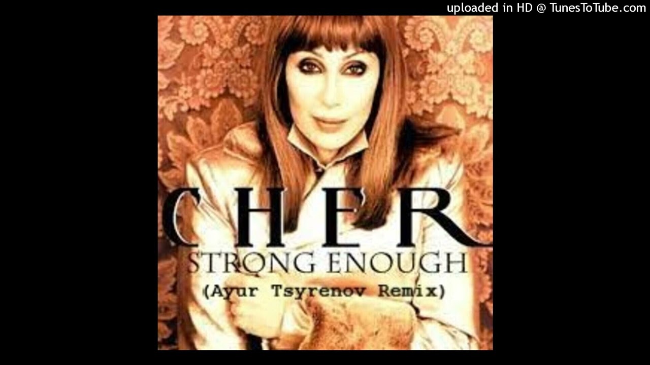 CHER - Strong Enough (Ayur Tsyrenov Remix)