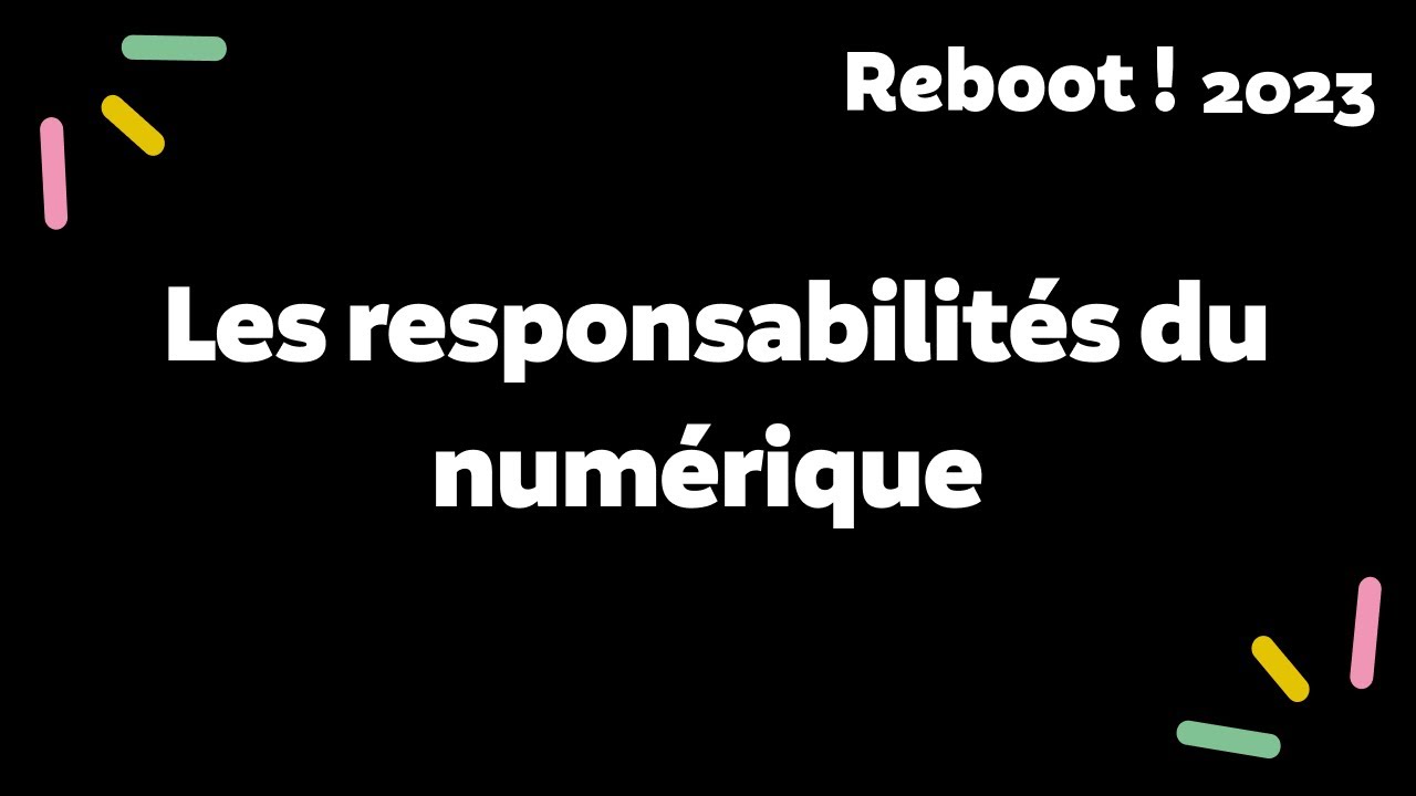 Les responsabilités du numérique - Reboot! 2023