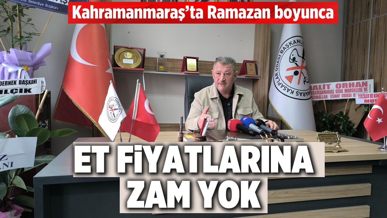Kahramanmaraş’ta Ramazan boyunca et fiyatlarına zam yok